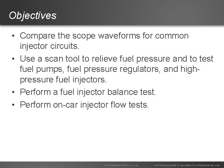 Objectives • Compare the scope waveforms for common injector circuits. • Use a scan