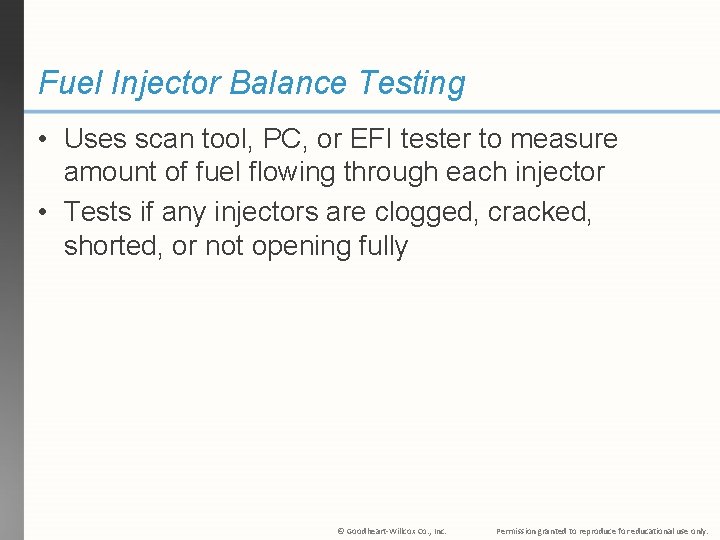 Fuel Injector Balance Testing • Uses scan tool, PC, or EFI tester to measure