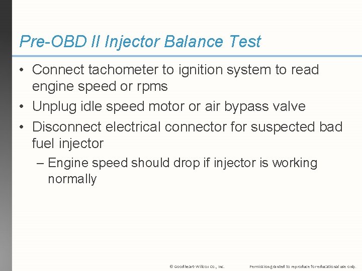 Pre-OBD II Injector Balance Test • Connect tachometer to ignition system to read engine