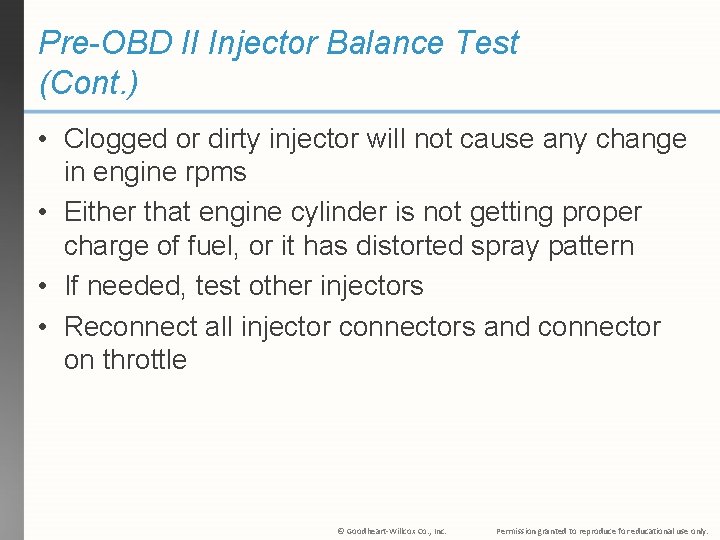 Pre-OBD II Injector Balance Test (Cont. ) • Clogged or dirty injector will not