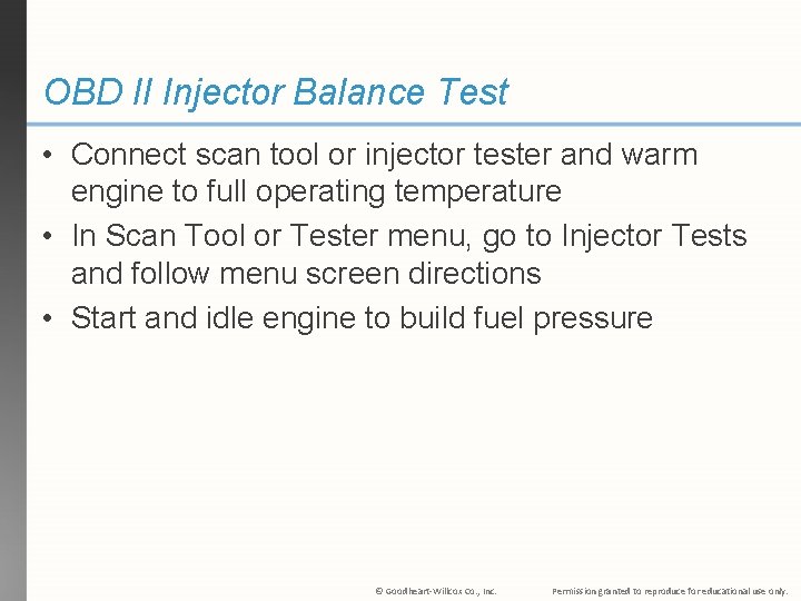 OBD II Injector Balance Test • Connect scan tool or injector tester and warm