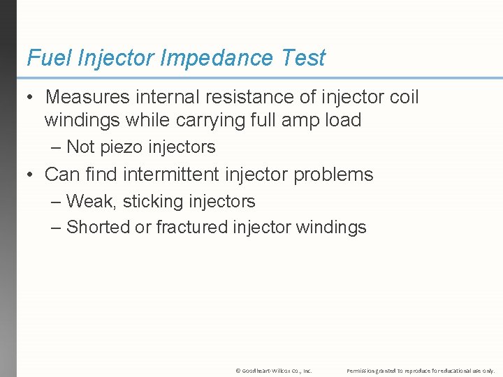 Fuel Injector Impedance Test • Measures internal resistance of injector coil windings while carrying