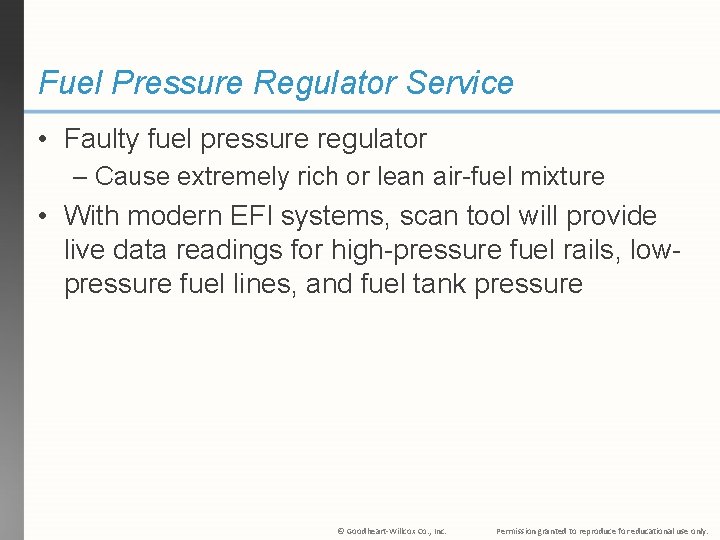 Fuel Pressure Regulator Service • Faulty fuel pressure regulator – Cause extremely rich or