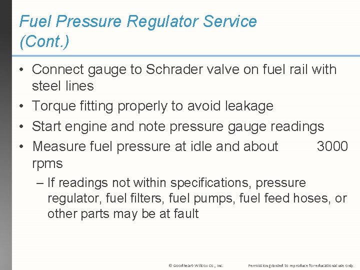 Fuel Pressure Regulator Service (Cont. ) • Connect gauge to Schrader valve on fuel