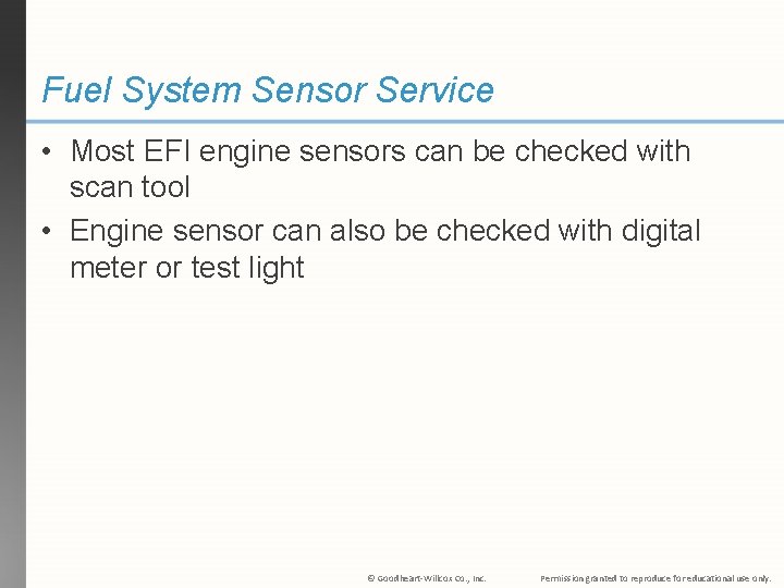 Fuel System Sensor Service • Most EFI engine sensors can be checked with scan