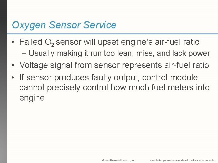 Oxygen Sensor Service • Failed O 2 sensor will upset engine’s air-fuel ratio –