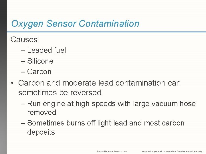 Oxygen Sensor Contamination Causes – Leaded fuel – Silicone – Carbon • Carbon and