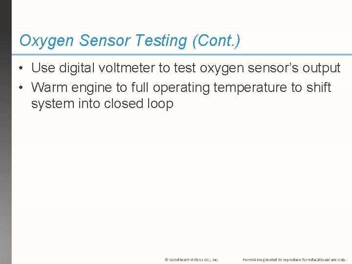 Oxygen Sensor Testing (Cont. ) • Use digital voltmeter to test oxygen sensor’s output