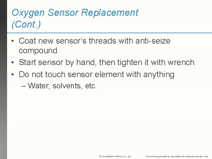 Oxygen Sensor Replacement (Cont. ) • Coat new sensor’s threads with anti-seize compound •