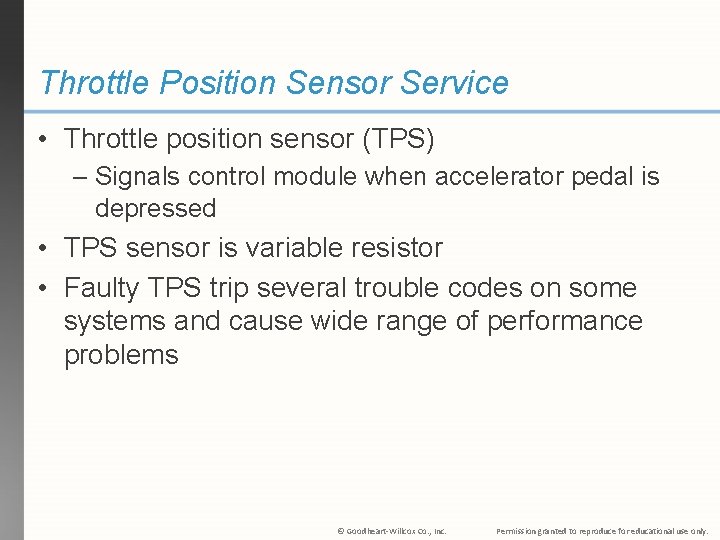 Throttle Position Sensor Service • Throttle position sensor (TPS) – Signals control module when
