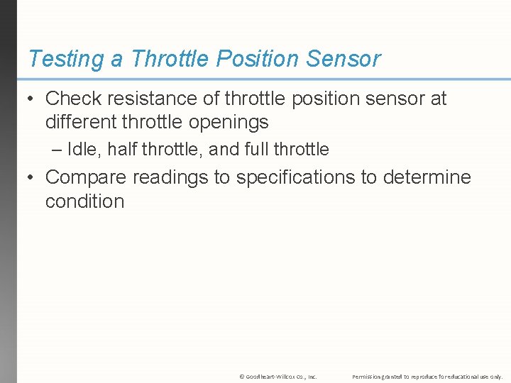 Testing a Throttle Position Sensor • Check resistance of throttle position sensor at different