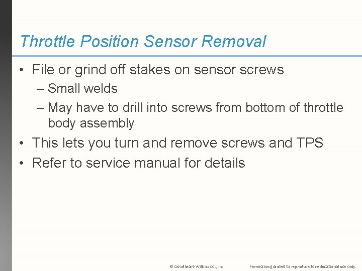 Throttle Position Sensor Removal • File or grind off stakes on sensor screws –