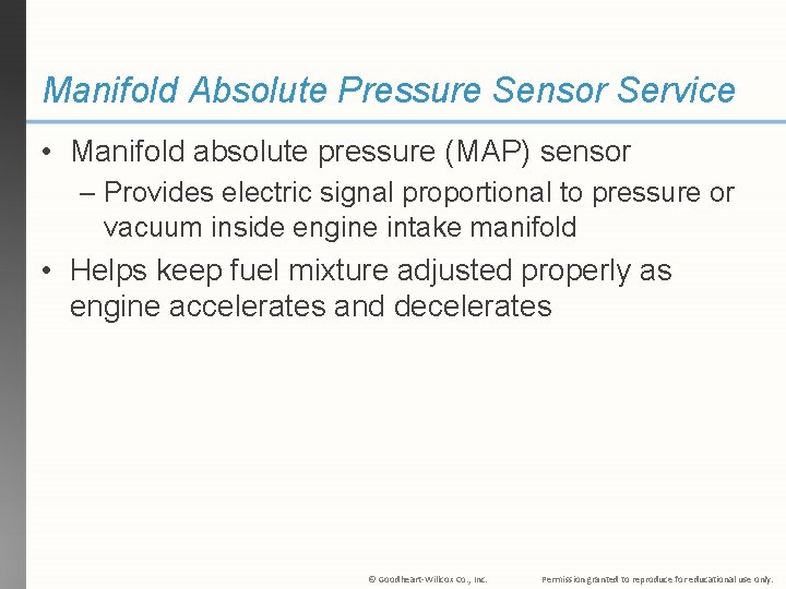 Manifold Absolute Pressure Sensor Service • Manifold absolute pressure (MAP) sensor – Provides electric