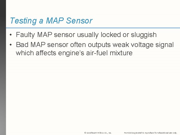 Testing a MAP Sensor • Faulty MAP sensor usually locked or sluggish • Bad