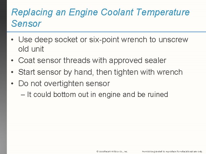 Replacing an Engine Coolant Temperature Sensor • Use deep socket or six-point wrench to