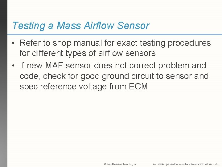 Testing a Mass Airflow Sensor • Refer to shop manual for exact testing procedures