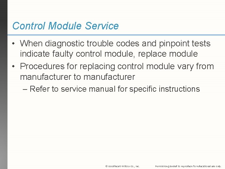 Control Module Service • When diagnostic trouble codes and pinpoint tests indicate faulty control