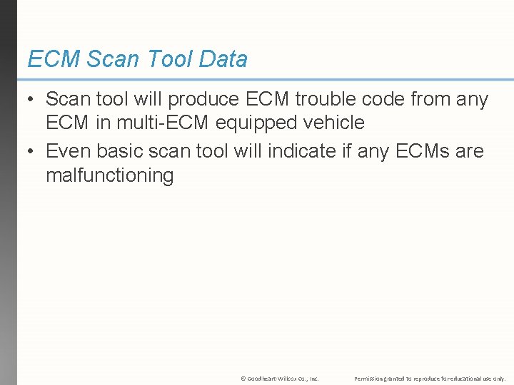 ECM Scan Tool Data • Scan tool will produce ECM trouble code from any