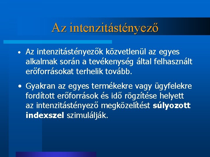 Az intenzitástényező • Az intenzitástényezők közvetlenül az egyes alkalmak során a tevékenység által felhasznált