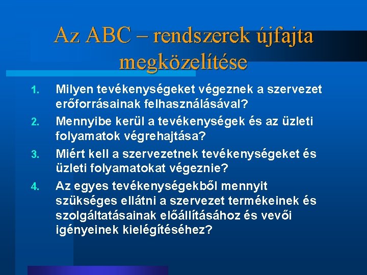 Az ABC – rendszerek újfajta megközelítése 1. 2. 3. 4. Milyen tevékenységeket végeznek a