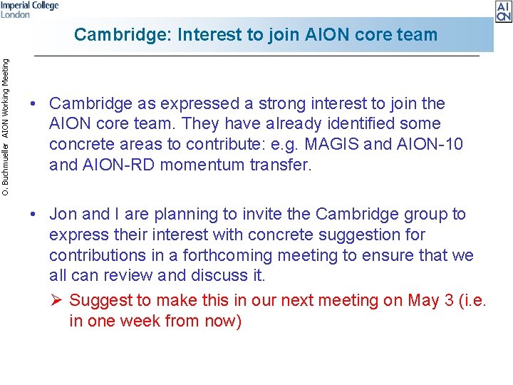 O. Buchmueller AION Working Meeting Cambridge: Interest to join AION core team • Cambridge