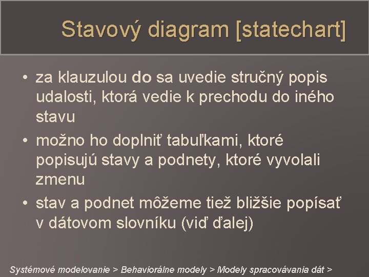 Stavový diagram [statechart] • za klauzulou do sa uvedie stručný popis udalosti, ktorá vedie