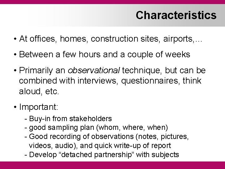 Characteristics • At offices, homes, construction sites, airports, … • Between a few hours