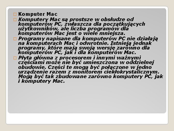 � Komputer Mac � Komputery Mac są prostsze w obsłudze od komputerów PC, zwłaszcza