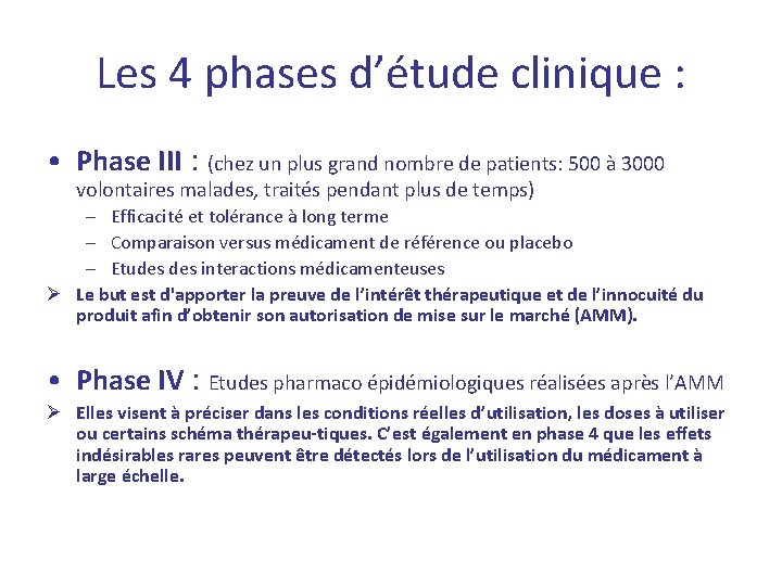 Les 4 phases d’étude clinique : • Phase III : (chez un plus grand