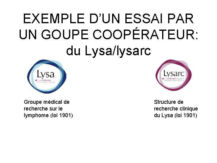 EXEMPLE D’UN ESSAI PAR UN GOUPE COOPÉRATEUR: du Lysa/lysarc Groupe médical de recherche sur