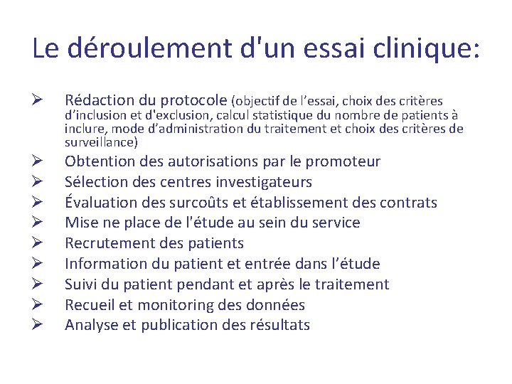 Le déroulement d'un essai clinique: Ø Rédaction du protocole (objectif de l’essai, choix des