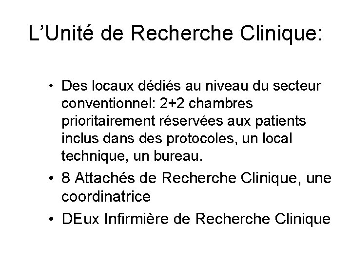 L’Unité de Recherche Clinique: • Des locaux dédiés au niveau du secteur conventionnel: 2+2