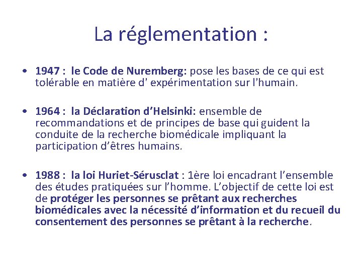 La réglementation : • 1947 : le Code de Nuremberg: pose les bases de