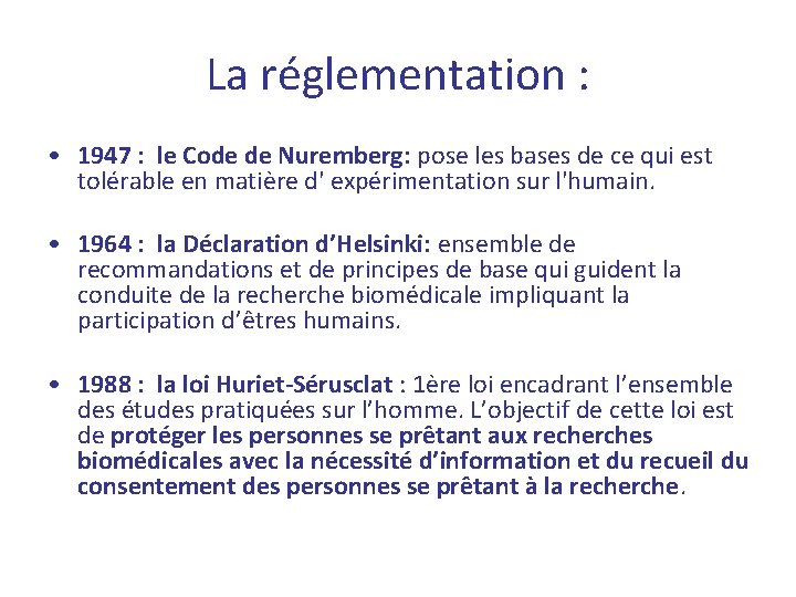 La réglementation : • 1947 : le Code de Nuremberg: pose les bases de La réglementation : • 1947 : le Code de Nuremberg: pose les bases de