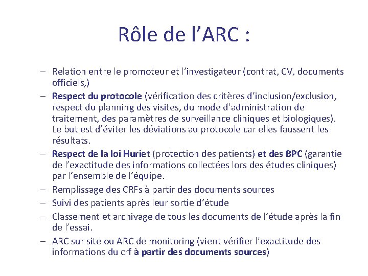 Rôle de l’ARC : – Relation entre le promoteur et l’investigateur (contrat, CV, documents