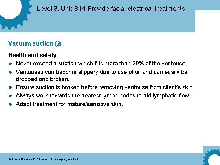 Level 3, Unit B 14 Provide facial electrical treatments Vacuum suction (2) Health and