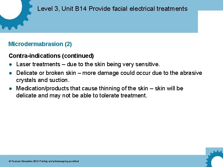 Level 3, Unit B 14 Provide facial electrical treatments Microdermabrasion (2) Contra-indications (continued) ●
