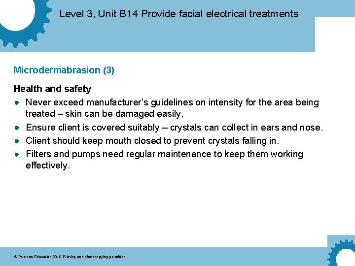 Level 3, Unit B 14 Provide facial electrical treatments Microdermabrasion (3) Health and safety