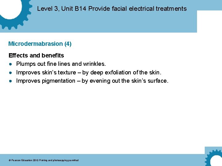 Level 3, Unit B 14 Provide facial electrical treatments Microdermabrasion (4) Effects and benefits