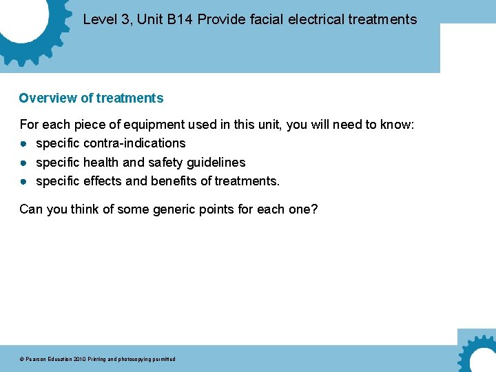 Level 3, Unit B 14 Provide facial electrical treatments Overview of treatments For each