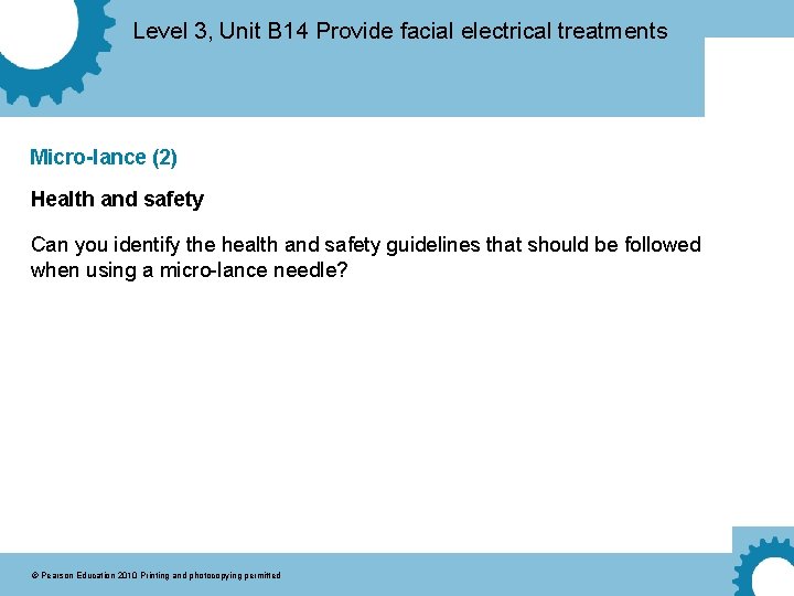 Level 3, Unit B 14 Provide facial electrical treatments Micro-lance (2) Health and safety