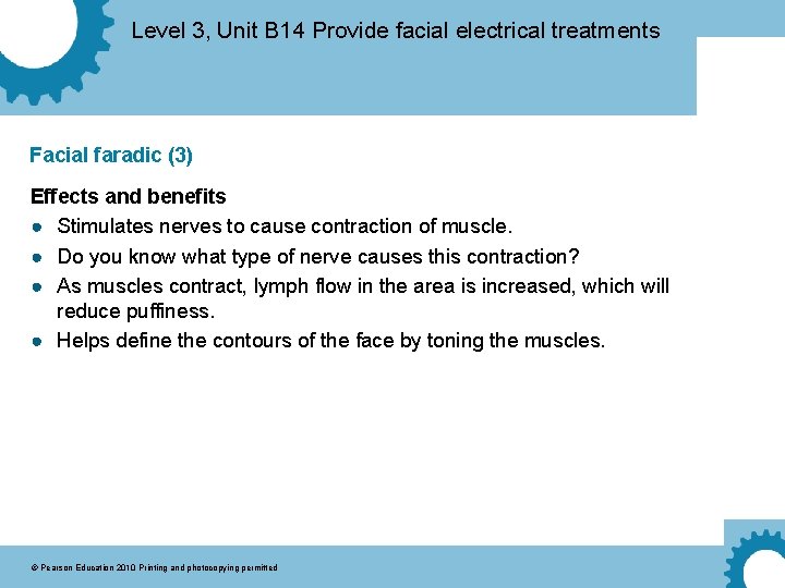 Level 3, Unit B 14 Provide facial electrical treatments Facial faradic (3) Effects and