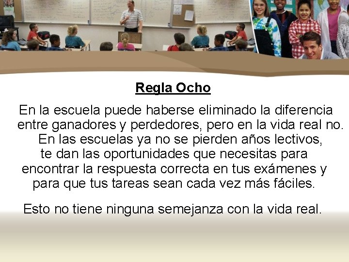 Regla Ocho En la escuela puede haberse eliminado la diferencia entre ganadores y perdedores,