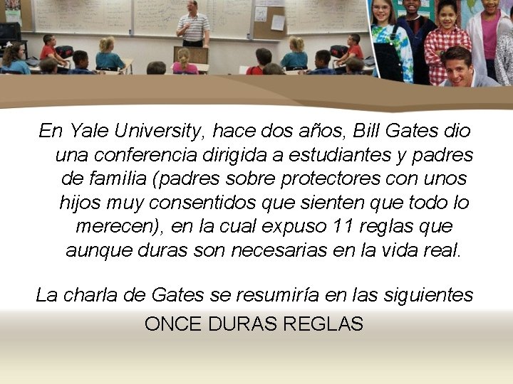 En Yale University, hace dos años, Bill Gates dio una conferencia dirigida a estudiantes