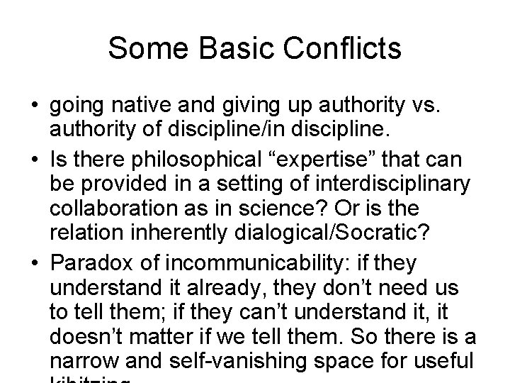 Some Basic Conflicts • going native and giving up authority vs. authority of discipline/in