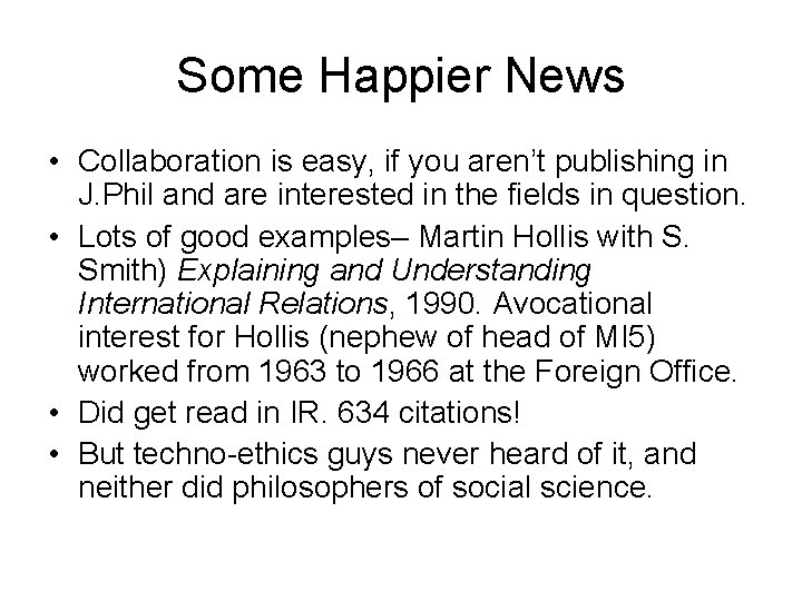 Some Happier News • Collaboration is easy, if you aren’t publishing in J. Phil