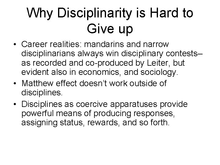 Why Disciplinarity is Hard to Give up • Career realities: mandarins and narrow disciplinarians