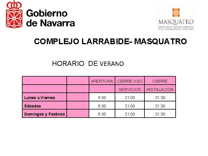 COMPLEJO LARRABIDE- MASQUATRO HORARIO DE VERANO APERTURA CIERRE USO CIERRE SERVICIOS INSTALACION Lunes a