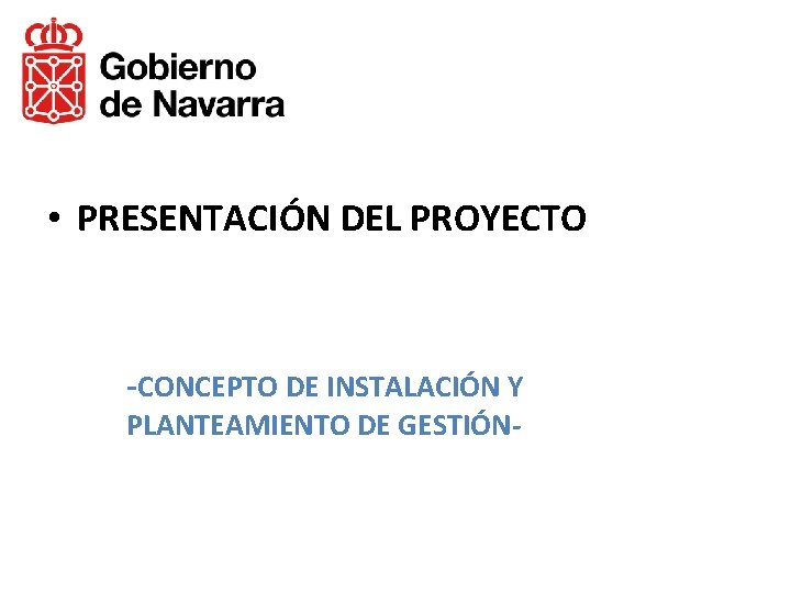  • PRESENTACIÓN DEL PROYECTO -CONCEPTO DE INSTALACIÓN Y PLANTEAMIENTO DE GESTIÓN- 