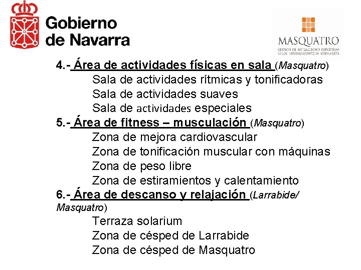 4. - Área de actividades físicas en sala (Masquatro) Sala de actividades rítmicas y